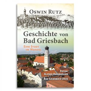 Geschichte von Bad Griesbach von Dr. Oswin Rutz (Cover)
